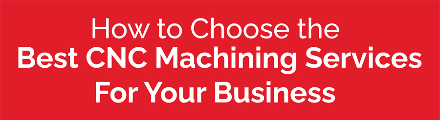 how to choose CNC services