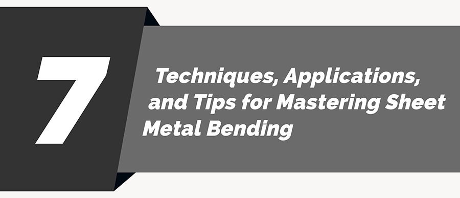 Tips for Mastering Sheet Metal Bending
